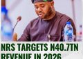 TAX: NRS Targets N40.7tn Revenue in 2026